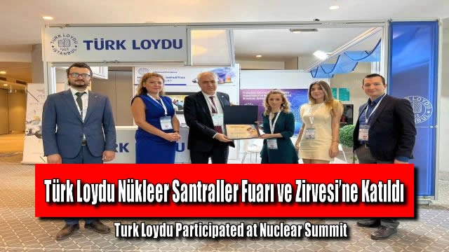 Türk Loydu Nükleer Santraller Fuarı ve Zirvesi’ne Katıldı