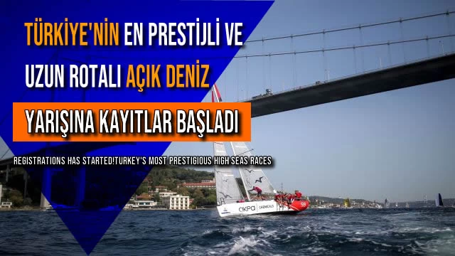 Türkiye'nin En Prestijli ve Uzun Rotalı Açık Deniz Yarışına Kayıtlar Başladı