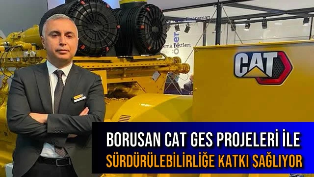 BORUSAN CAT GES PROJELERİ İLE SÜRDÜRÜLEBİLİRLİĞE KATKI SAĞLIYOR