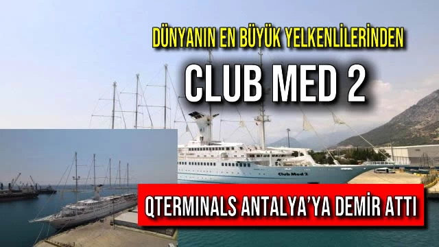 Dünyanın En Büyük Yelkenlilerinden Club Med 2, QTerminals Antalya’ya Demir Attı