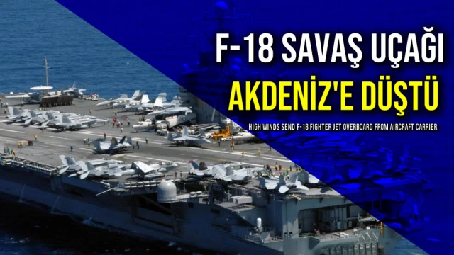 F-18 Savaş Uçağı Akdeniz'e Düştü