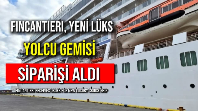 Fincantieri, Yeni Lüks Yolcu Gemisi Siparişi Aldı