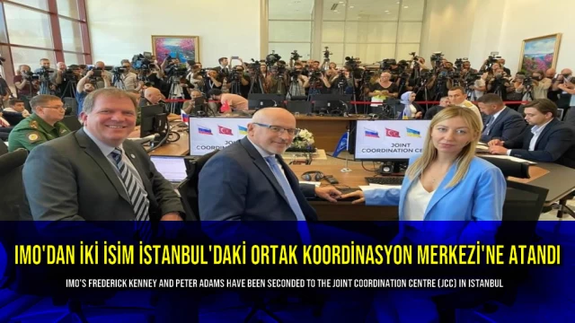 IMO'dan İki İsim İstanbul'daki Ortak Koordinasyon Merkezi'ne Atandı