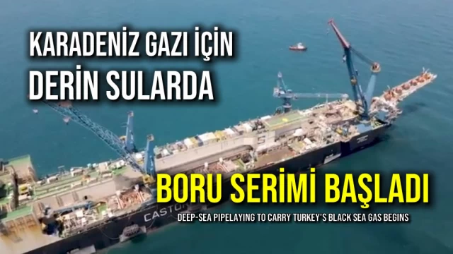 Karadeniz Gazı için Derin Sularda Boru Serimi Başladı