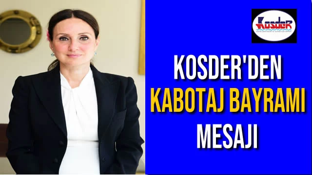 KOSDER'DEN KABOTAJ BAYRAMI MESAJI