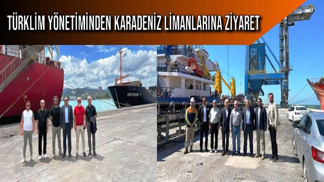 TÜRKLİM YÖNETİMİNDEN KARADENİZ LİMANLARINA ZİYARET