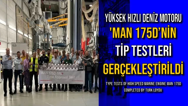 Yüksek Hızlı Deniz Motoru 'MAN 175D’nin Tip Testleri Gerçekleştirildi