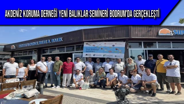 Akdeniz Koruma Derneği Yeni Balıklar Semineri Bodrum'da Gerçekleşti