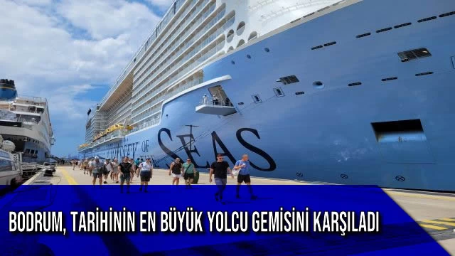 Bodrum, Tarihinin En Büyük Yolcu Gemisini Karşıladı