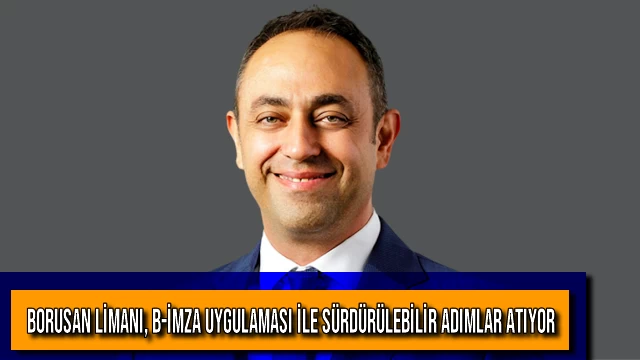 Borusan Limanı, B-İmza Uygulaması ile Sürdürülebilir Adımlar Atıyor