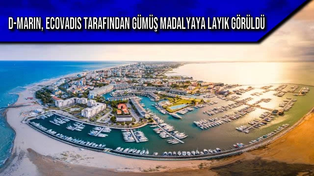 D-MARIN, ECOVADIS TARAFINDAN GÜMÜŞ MADALYAYA LAYIK GÖRÜLDÜ