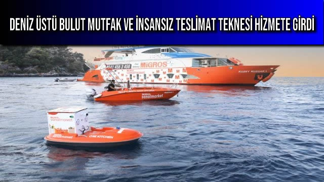 Deniz Üstü Bulut Mutfak ve İnsansız Teslimat Teknesi Hizmete Girdi