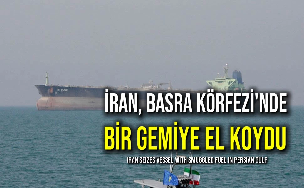 İran, Basra Körfezi'nde Bir Gemiye El Koydu