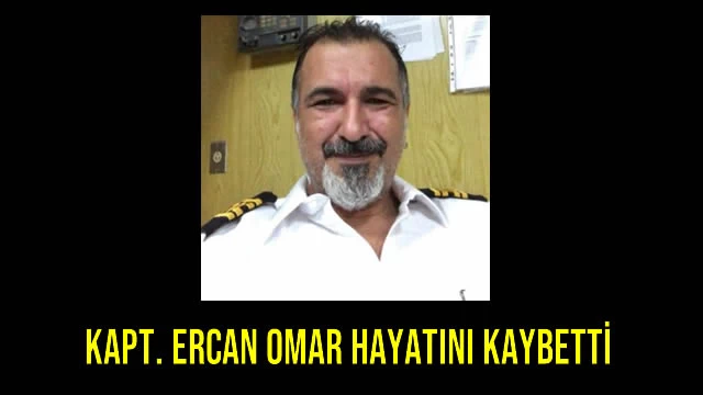 Kapt. Ercan Omar Hayatını Kaybetti