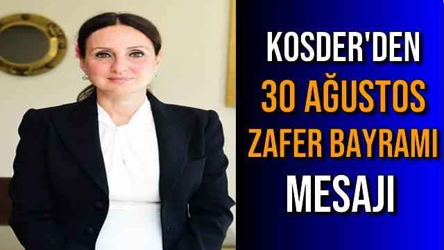 KOSDER'den 30 Ağustos Zafer Bayramı Mesajı