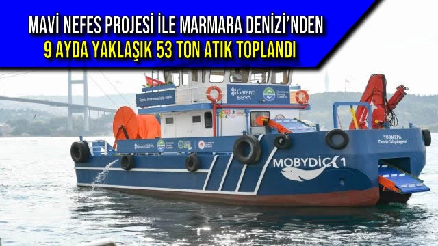 Mavi Nefes Projesi ile Marmara Denizi’nden 9 Ayda Yaklaşık 53 Ton Atık Toplandı
