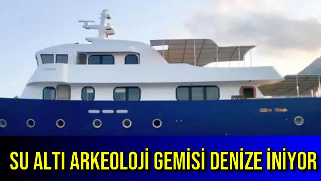 Su Altı Arkeoloji Gemisi Denize İniyor