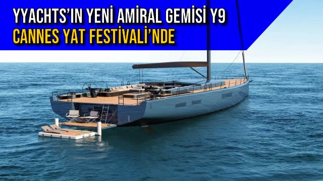 YYachts’ın Yeni Amiral Gemisi Y9 Cannes Yat Festivali’nde