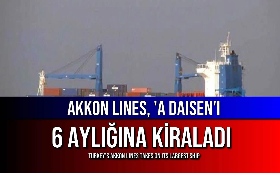 Akkon Lines, 'A Daisen'ı 6 Aylığına Kiraladı