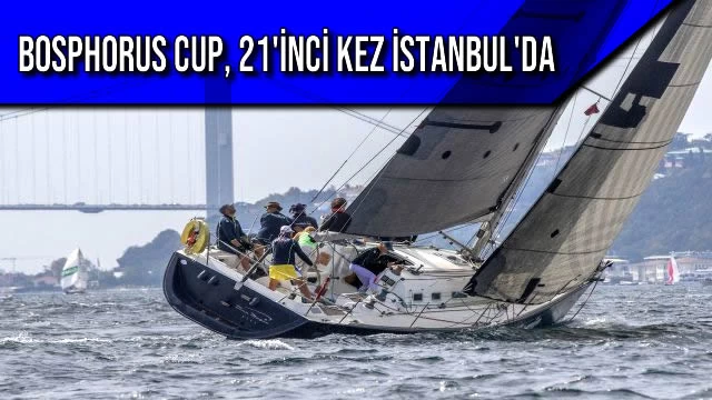 Bosphorus Cup, 21'inci kez İstanbul'da