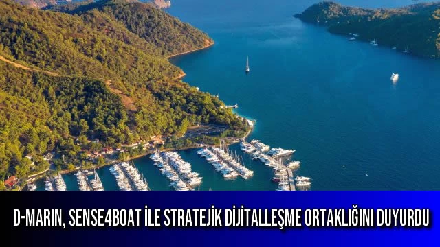 D-MARIN, SENSE4BOAT İLE STRATEJİK DİJİTALLEŞME ORTAKLIĞINI DUYURDU