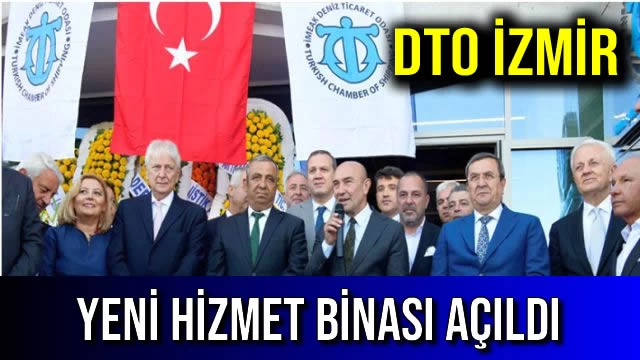 DTO İzmir Yeni Hizmet Binası Açıldı