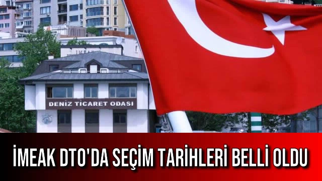 İMEAK DTO'da Seçim Tarihleri Belli Oldu