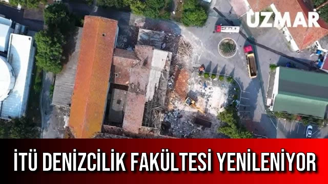 İTÜ DENİZCİLİK FAKÜLTESİ YENİLENİYOR