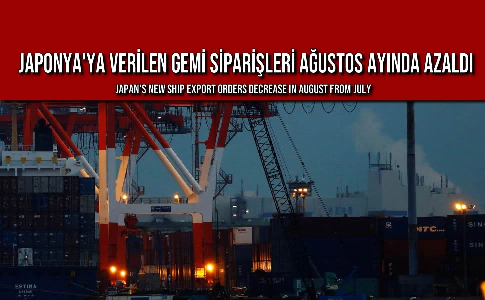 Japonya'ya Verilen Gemi Siparişleri Ağustos Ayında Azaldı