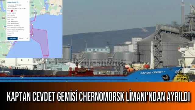 Kaptan Cevdet Gemisi Chernomorsk Limanı'ndan Ayrıldı
