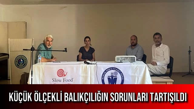 Küçük Ölçekli Balıkçılığın Sorunları Tartışıldı