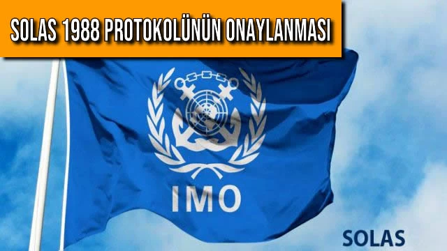 SOLAS 1988 PROTOKOLÜNÜN ONAYLANMASI