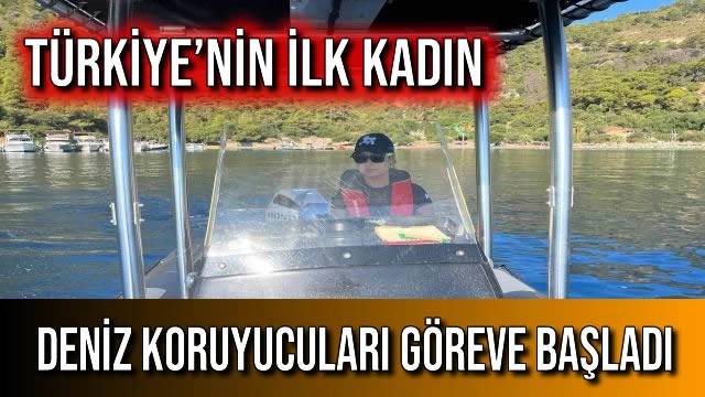 Türkiye’nin İlk Kadın Deniz Koruyucuları Göreve Başladı