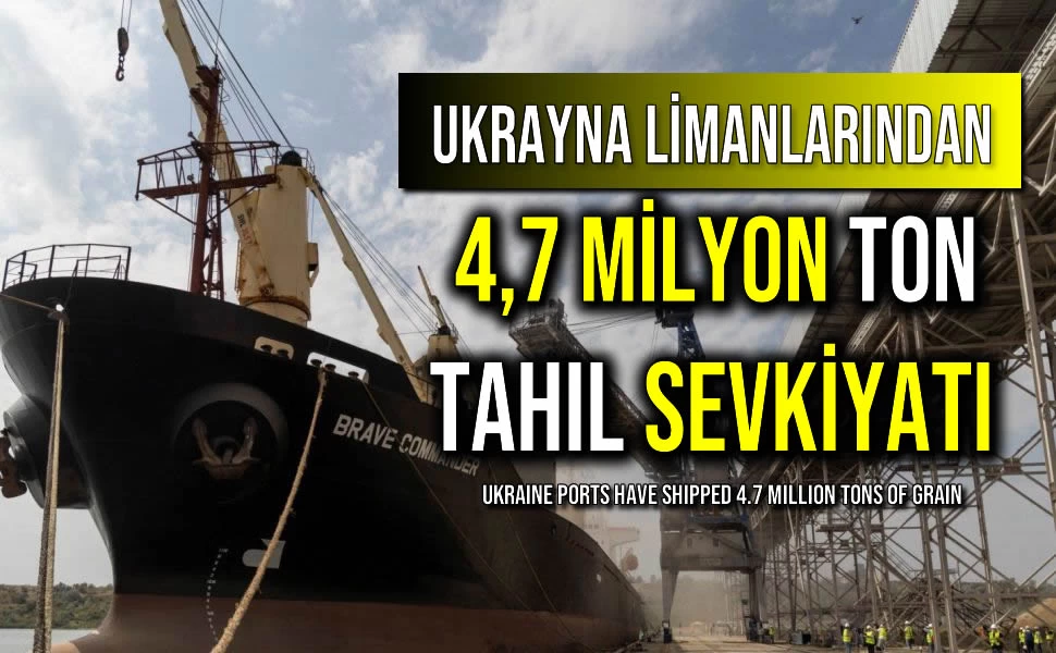 Ukrayna Limanlarından 4,7 Milyon Ton Tahıl Sevkiyatı