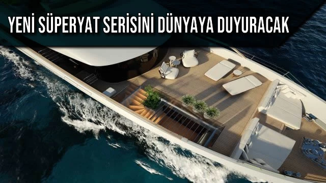 YENİ SÜPERYAT SERİSİNİ DÜNYAYA DUYURACAK