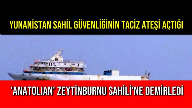 Yunanistan Sahil Güvenliğinin Taciz Ateşi Açtığı 'Anatolian' Zeytinburnu Sahili'ne Demirledi