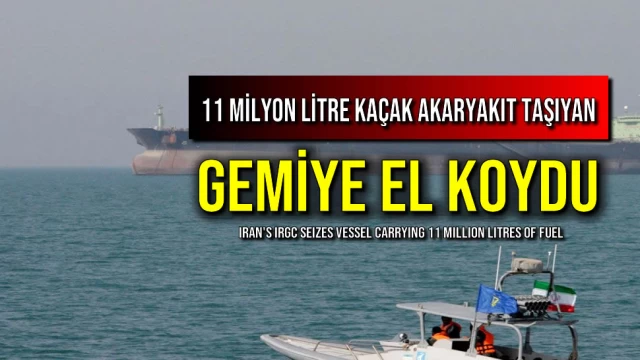 11 Milyon Litre Kaçak Akaryakıt Taşıyan Gemiye El Koydu