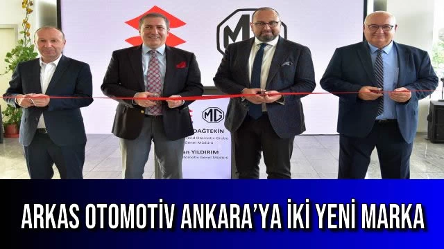 Arkas Otomotiv Ankara’ya İki Yeni Marka