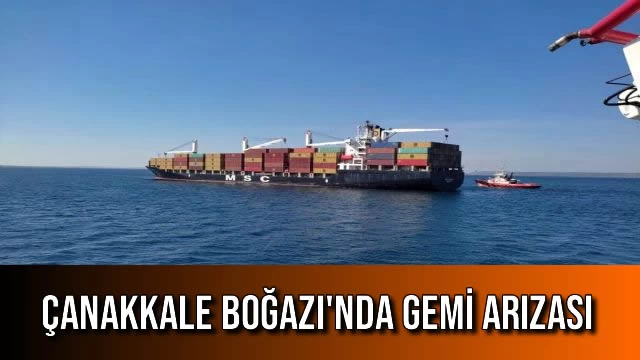 Çanakkale Boğazı'nda Gemi Arızası