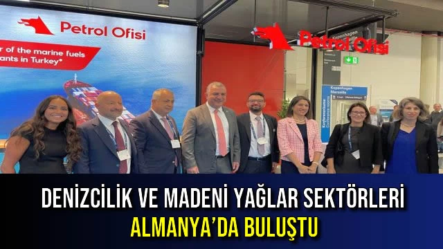 DENİZCİLİK VE MADENİ YAĞLAR SEKTÖRLERİ ALMANYA’DA BULUŞTU