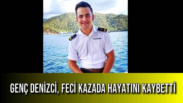 Genç Denizci, Feci Kazada Hayatını Kaybetti