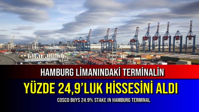 Hamburg Limanındaki Terminalin Yüzde 24,9’luk Hissesini Aldı