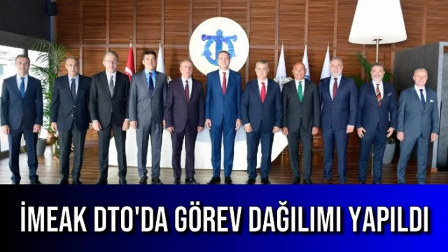 İMEAK DTO'da Görev Dağılımı Yapıldı