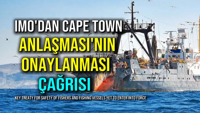 IMO'dan Cape Town Anlaşması'nın Onaylanması Çağrısı