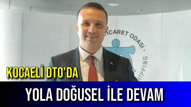 Kocaeli DTO'da Yola Doğusel ile Devam