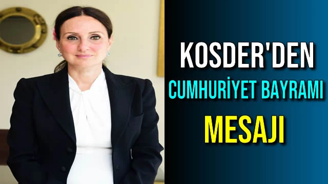 KOSDER'den Cumhuriyet Bayramı Mesajı