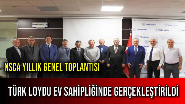 NSCA Yıllık Genel Toplantısı, Türk Loydu Ev Sahipliğinde Gerçekleştirildi