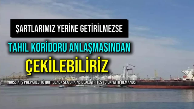 Şartlarımız Yerine Getirilmezse Tahıl Koridoru Anlaşmasından Çekilebiliriz