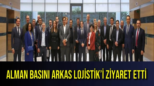 Alman Basını Arkas Lojistik’i Ziyaret Etti