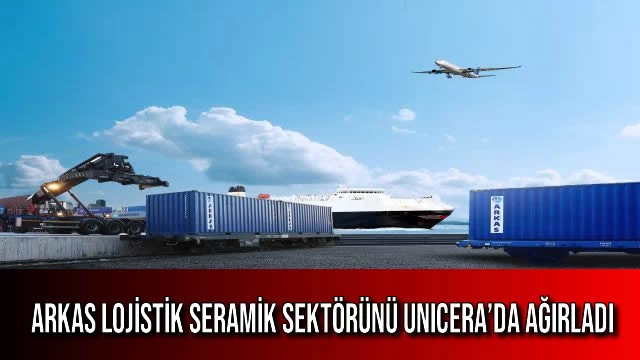 Arkas Lojistik Seramik Sektörünü UNICERA’da Ağırladı